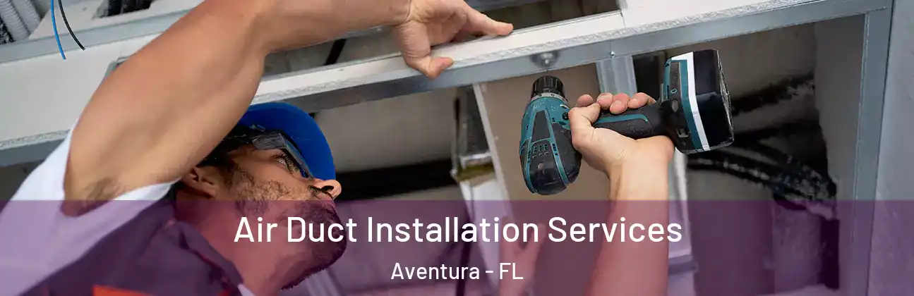  Air Duct Installation Services Aventura - FL